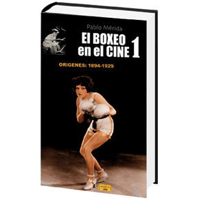 El Boxeo en el Cine 1. Orígenes:&nbsp;1894-1929